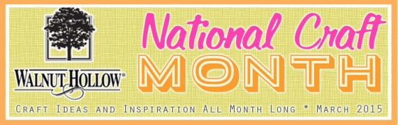 National Craft Month - Walnut Hollow