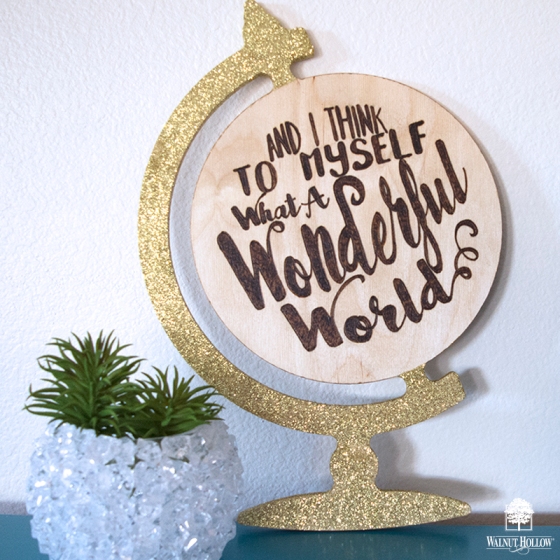 Hand lettering wood burning "What a wonderful world" globe shape